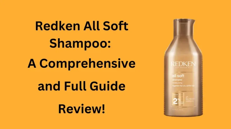 Redken All Soft Shampoo: Expert Review For Soft, Manageable Hair