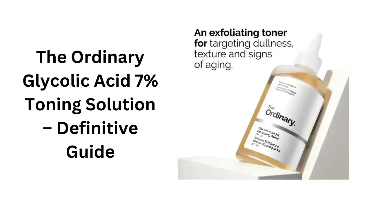 The Ordinary Glycolic Acid 7 Toning Solution